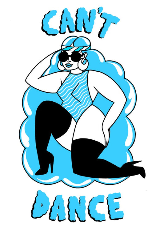 Can’t Dance Print